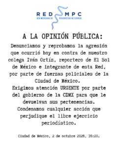 La Red Mexicana de Periodistas de Ciencia denuncia y reprueba agresión en contra de Iván Ortiz, periodista de El Sol de México
